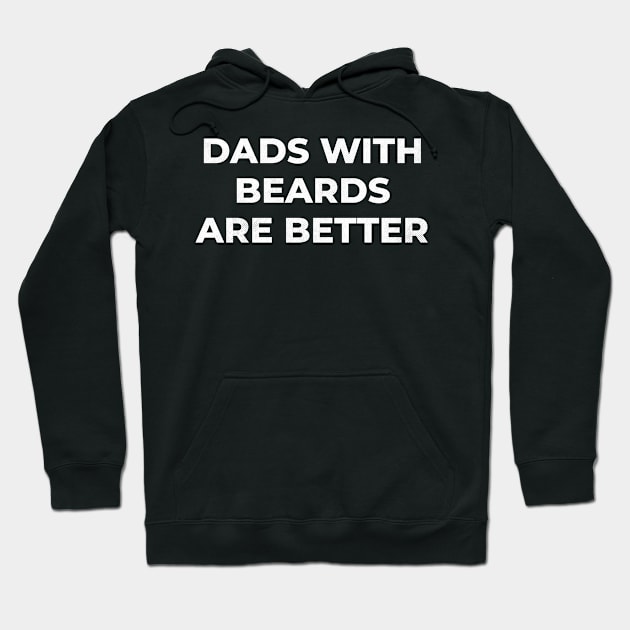 Dads with Beards are Better Hoodie by victorstore